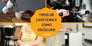 Tipos de cafeteira: como escolher a melhor