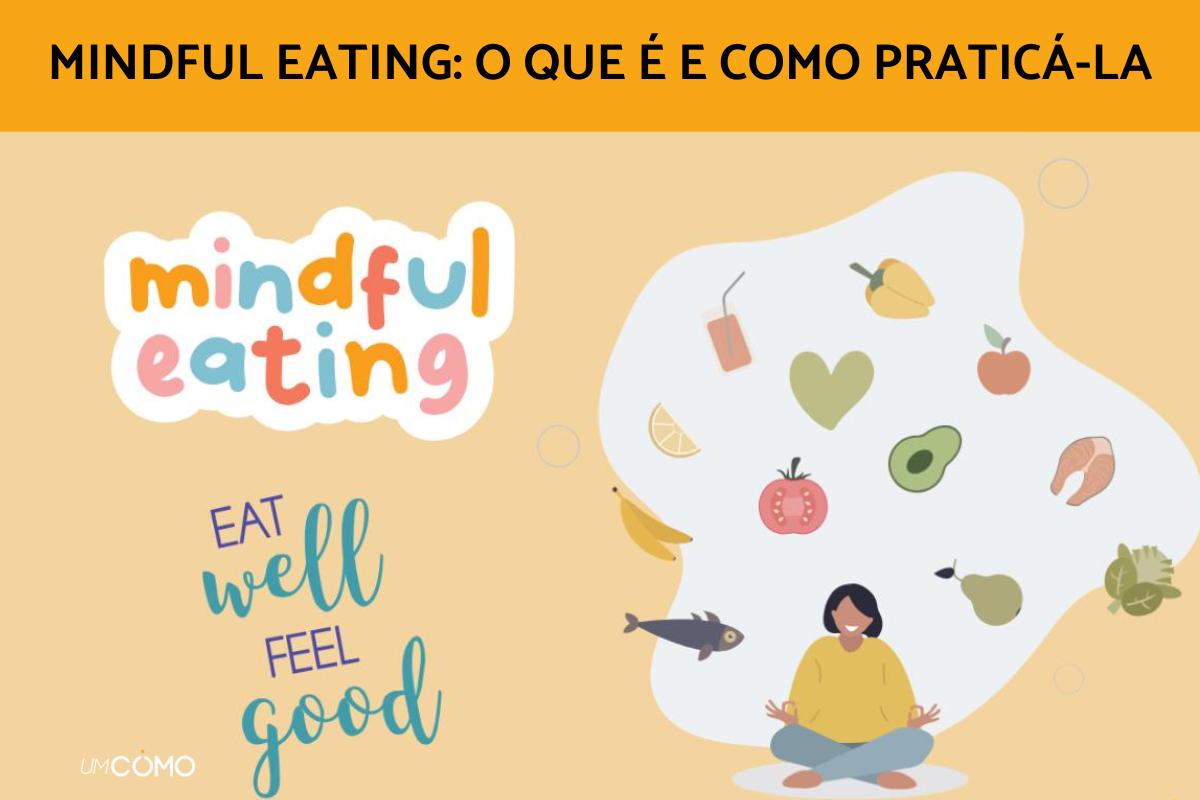 Mindful eating: o que é e conselhos para praticá-la
