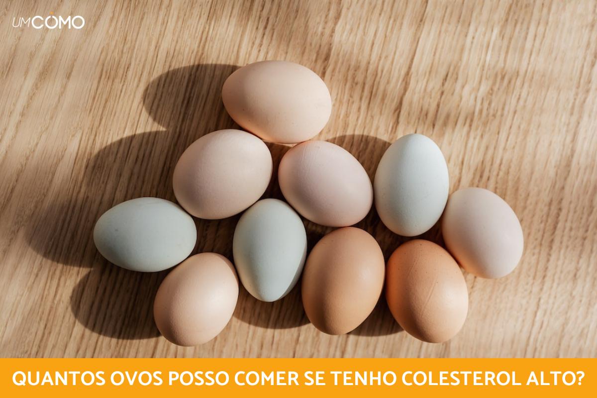 Quem tem colesterol alto pode comer ovo?