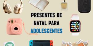 Presentes de Natal para adolescentes