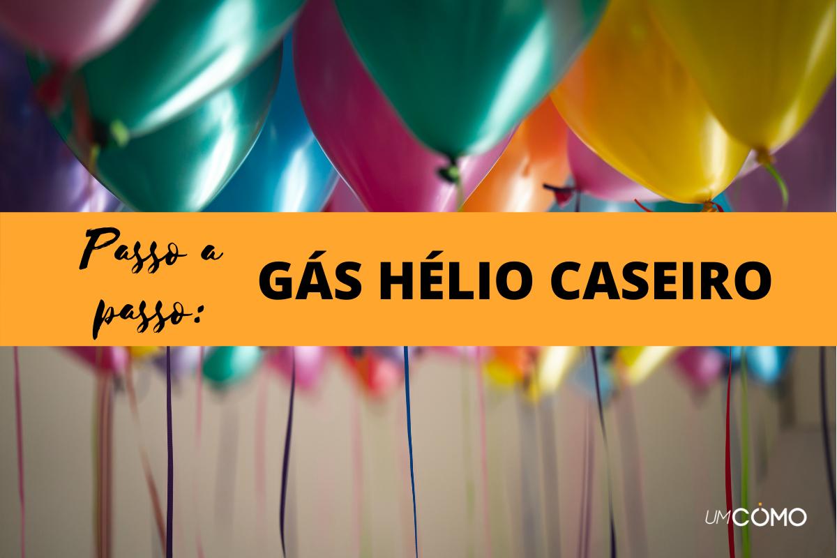 Como fazer gás hélio caseiro