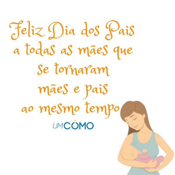 90 mensagens de Feliz Dia dos Pais para mães - Mãe que faz papel de pai