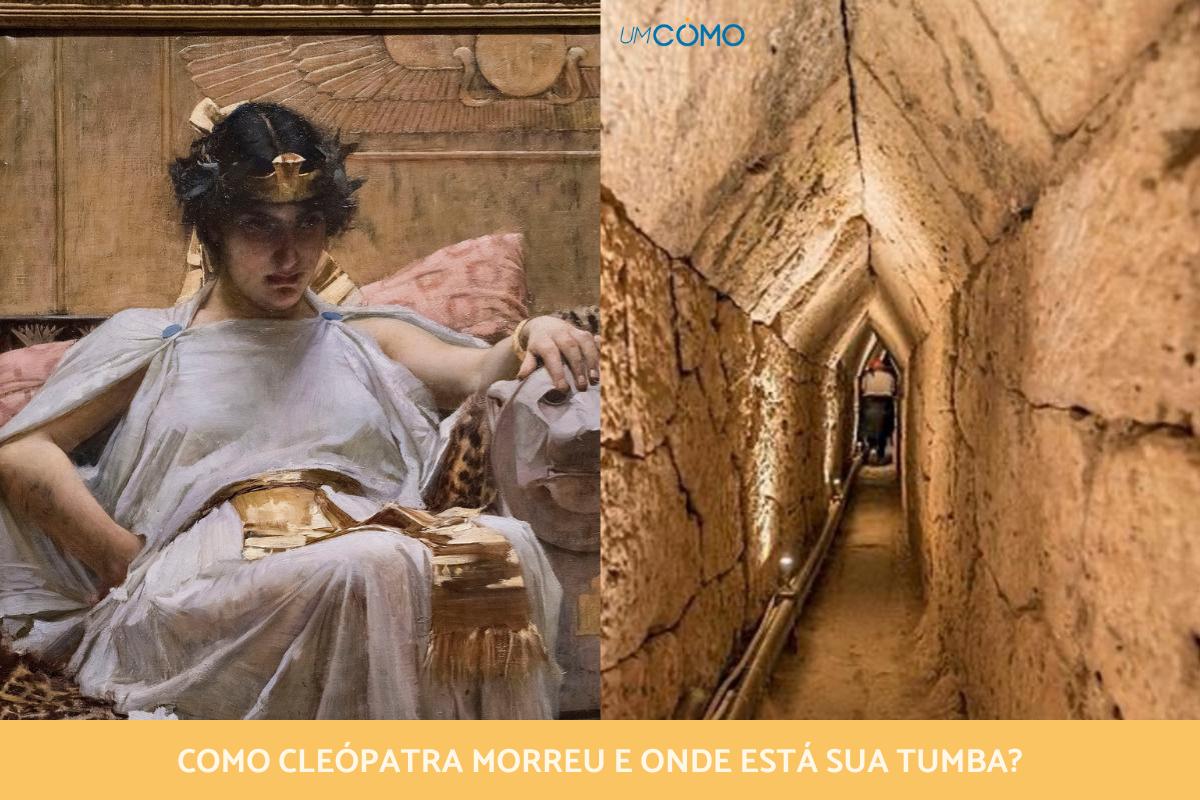 Como Cleópatra morreu e onde está sua tumba?