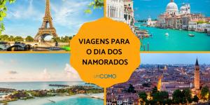 Viagens para o Dia dos Namorados: as melhores ideias