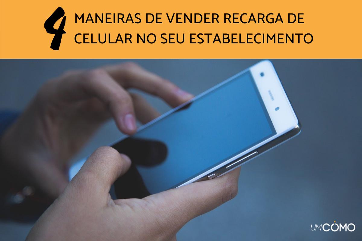 Como vender recarga de celular no meu estabelecimento