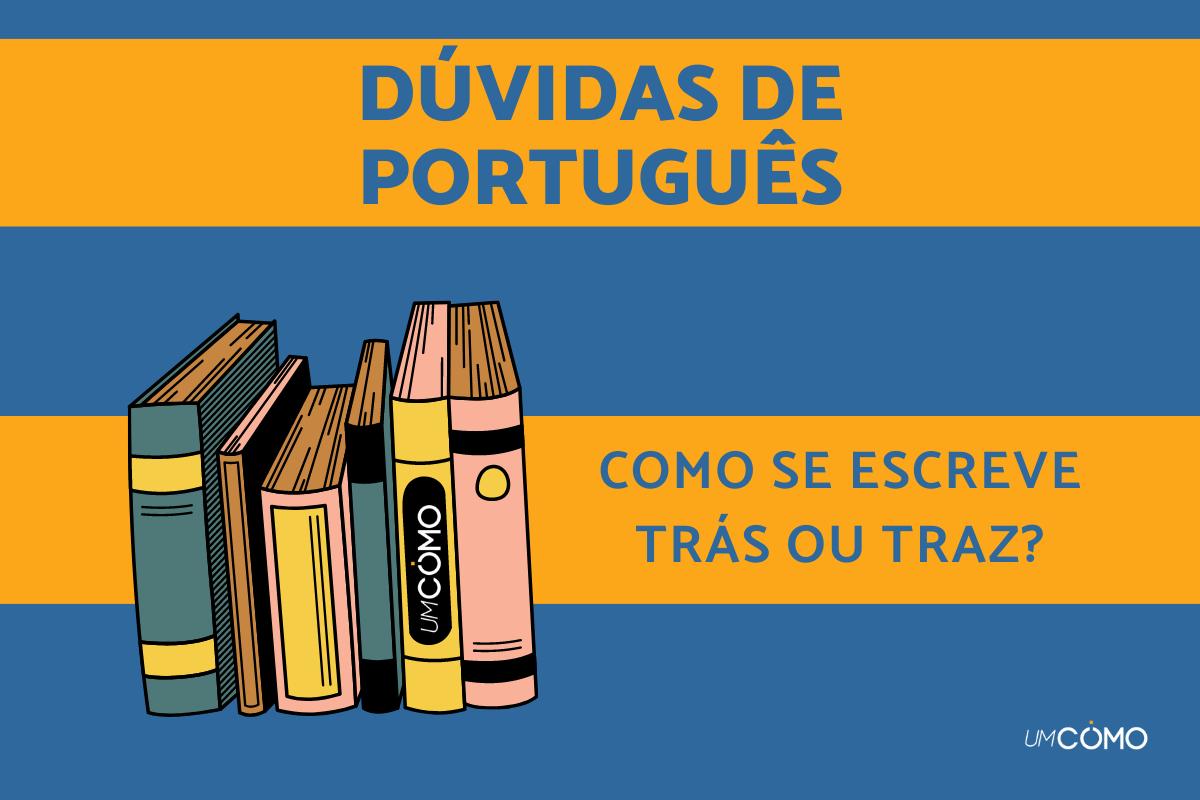 Como se escreve traz ou trás