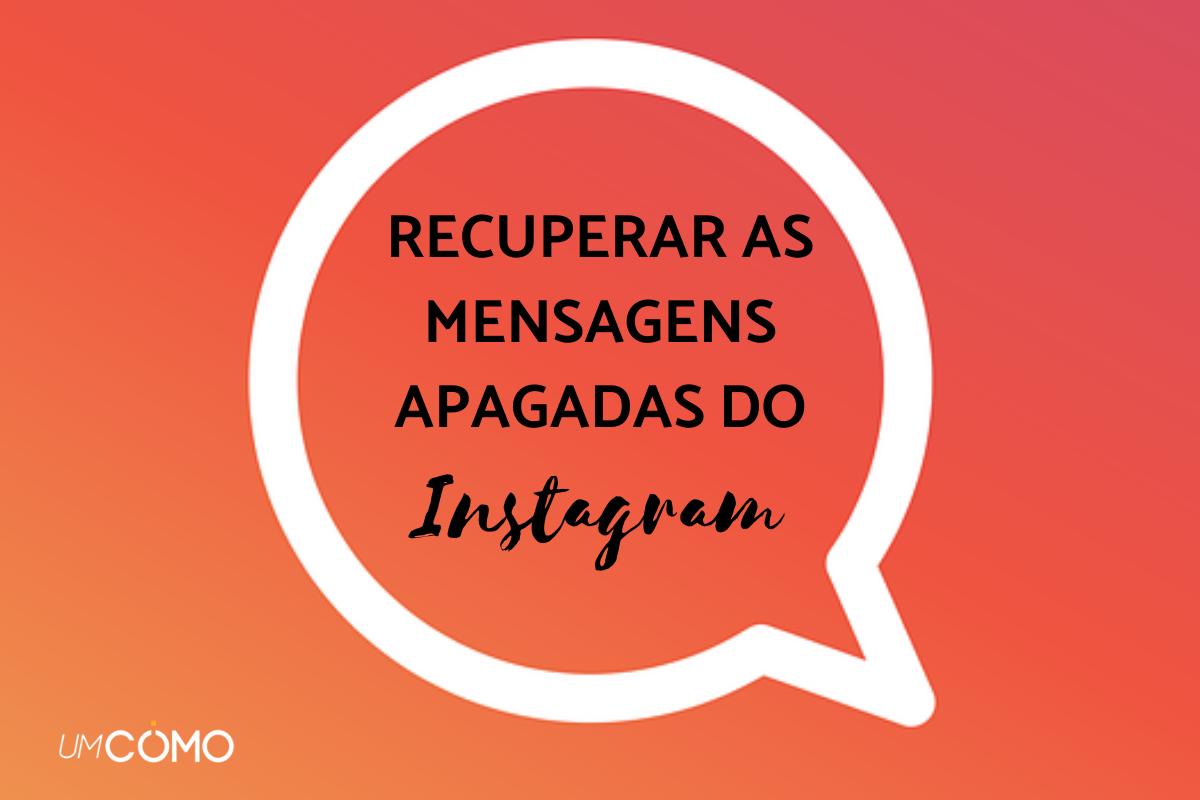 Como recuperar as mensagens apagadas do Instagram