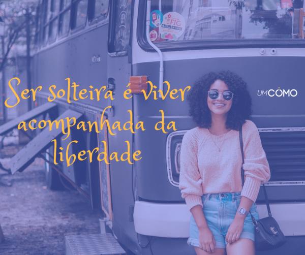 As melhores frases de solteira feliz - status e legendas de DESAPEGO - Status para Dia dos Namorados solteira