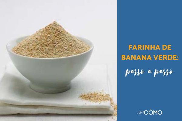 Como usar farinha de banana verde para emagrecer - Como preparar a farinha banana verde em casa