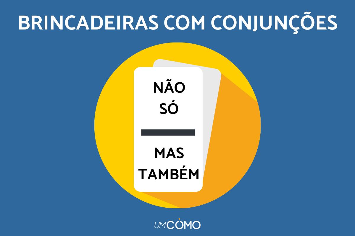 Brincadeiras com conjunções